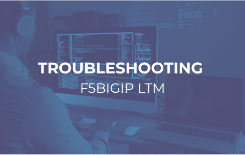 TROUBLESHOOTING F5 BIGIP LTM course