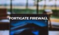 FORTINET: FortiGate Firewall Training (NSE4) couse