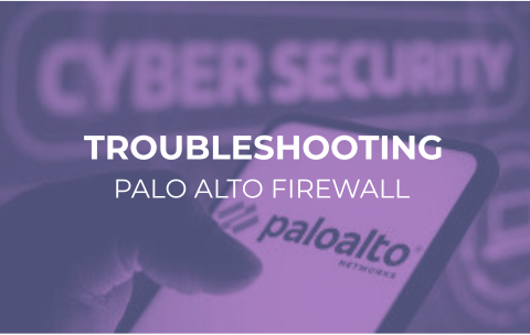 TROUBLESHOOTING:PALO ALTO FIREWALL (ADVANCED COURSE)